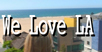 VIDEO: We Love LA